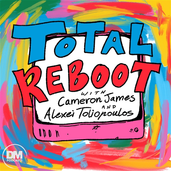 Artwork for Total Reboot with Cameron James & Alexei Toliopoulos