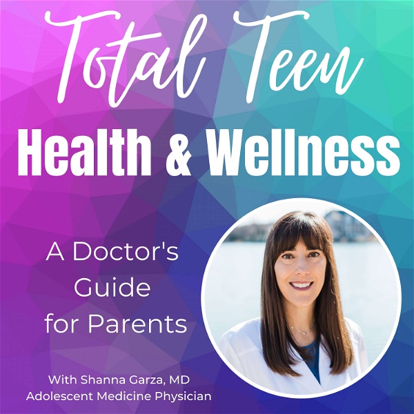 Artwork for Total Teen Health and Wellness: A Doctor's Guide for Parents