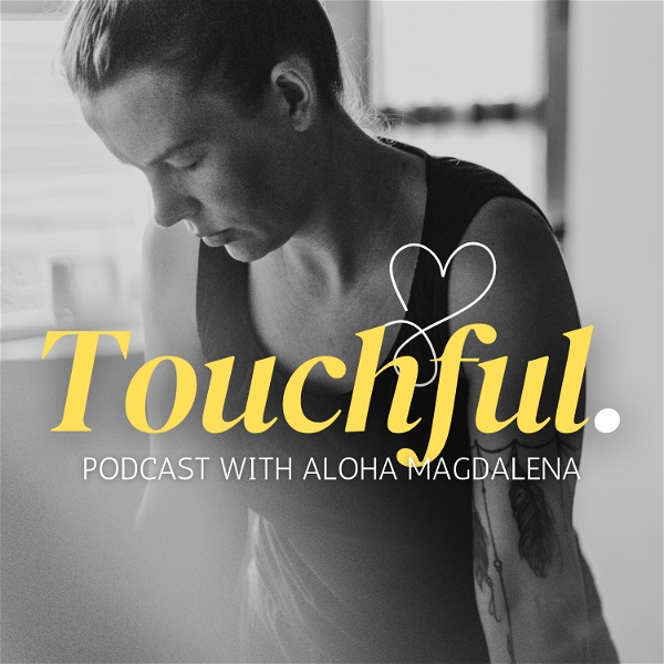 Artwork for Touchful Podcast with Aloha Magdalena