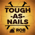 Tough as Nails Recaps on Rob Has a Podcast