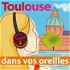 Toulouse dans vos oreilles