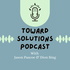 Toward Solutions Podcast