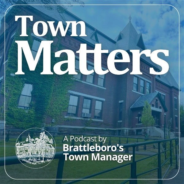 Artwork for Town Matters: A Podcast by Brattleboro’s Town Manager