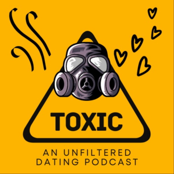 Artwork for Toxic: An Unfiltered Dating Podcast
