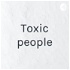 Toxic people
