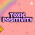Toxic Positivity