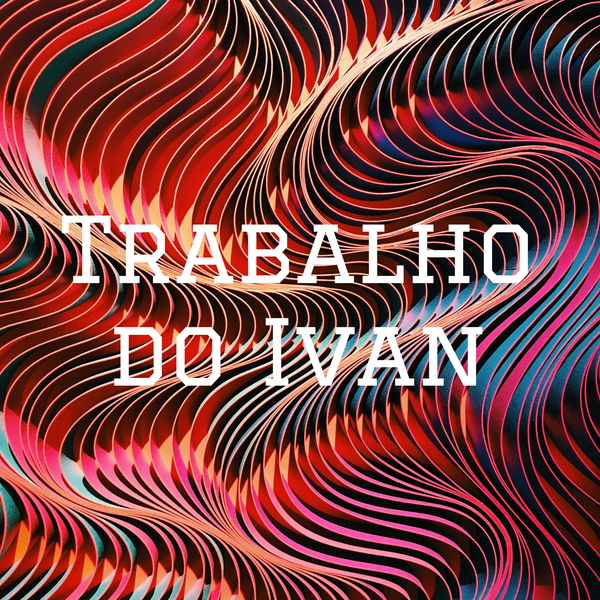 Artwork for Trabalho do Ivan