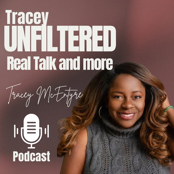Artwork for Tracey Unfiltered: Real Talk and More