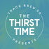 Track Brewing Co Presents - The Thirst Time