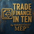 Trade Finance in Ten by Mainstreet MEP™