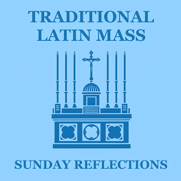 Artwork for Traditional Latin Mass Sunday Reflections