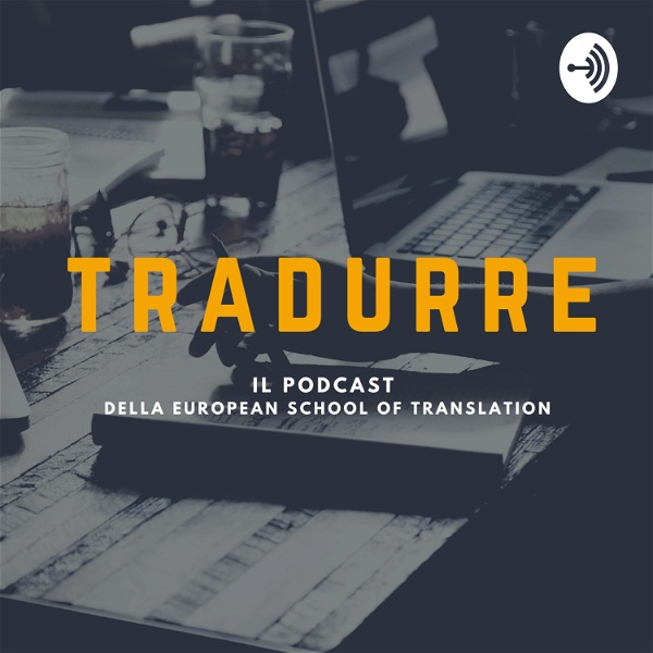 Artwork for Tradurre, il podcast della European School of Translation