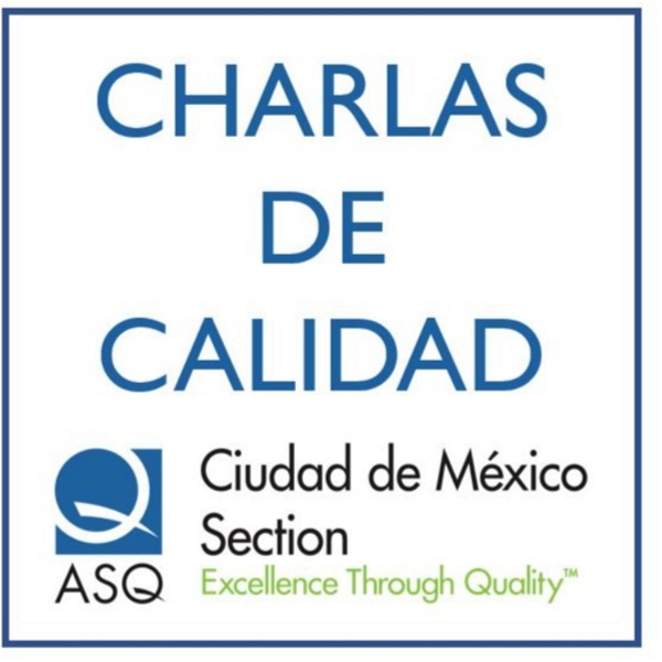 Artwork for Charlas de Calidad por la sección CDMX y resto del país de ASQ