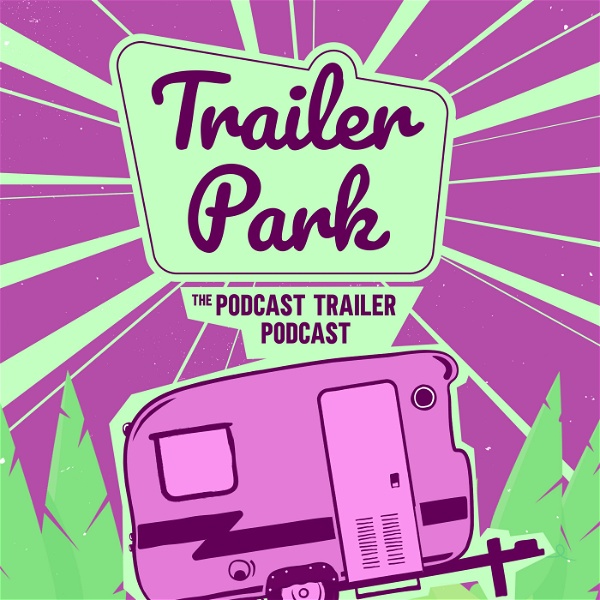 Artwork for Trailer Park: The Podcast Trailer Podcast