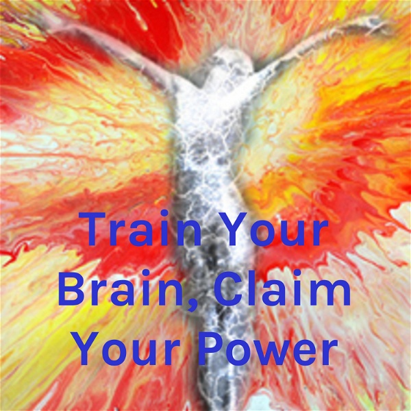 Artwork for Train Your Brain, Claim Your Power