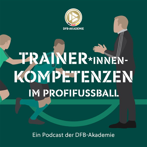 Artwork for Trainer*innen-Kompetenzen im Profifußball – ein Podcast der DFB-Akademie