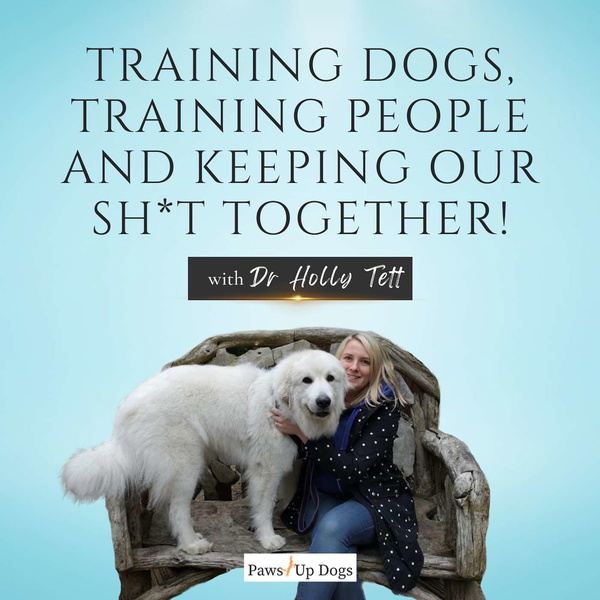 Artwork for Training Dogs, Training People And Keeping Our Sh*T Together!