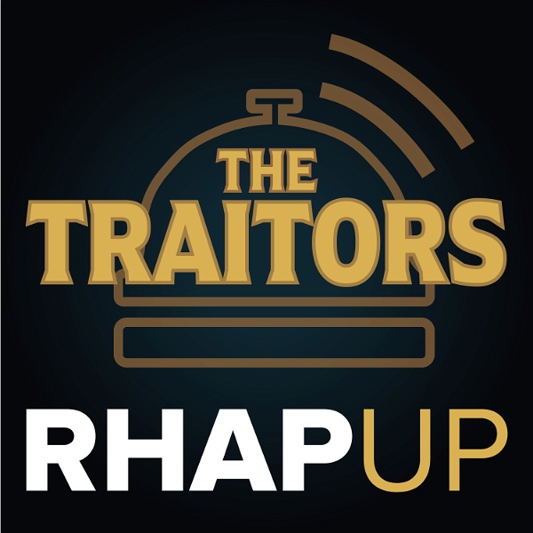 Artwork for Traitors RHAP-up: Recaps of The Traitors from Around the World with Pooya