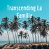 Transcending La Familia