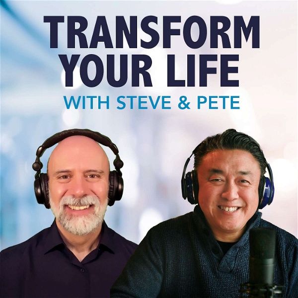 Artwork for Transform Your Life With Steve and Pete