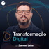 Transformação Digital - Samuel Leite