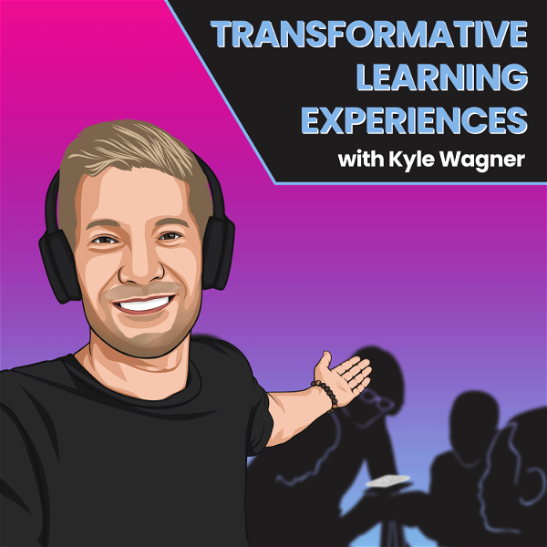 Artwork for Transformative Learning Experiences with Kyle Wagner