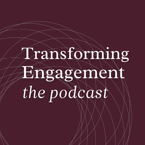 Artwork for Transforming Engagement: The Podcast