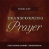 Transforming Prayer Podcast