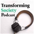Transforming Society podcast