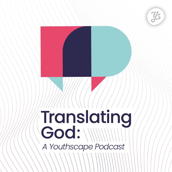 Artwork for Translating God: A Youthscape Podcast