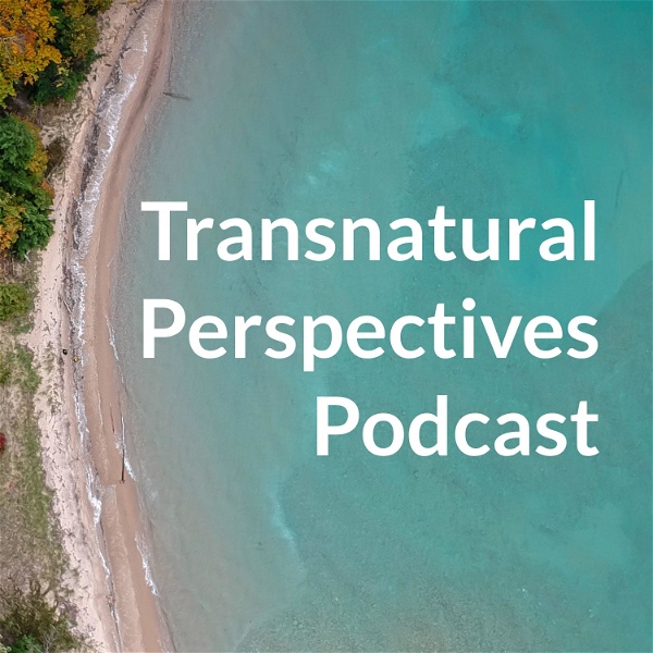 Artwork for Transnatural Perspectives Podcast