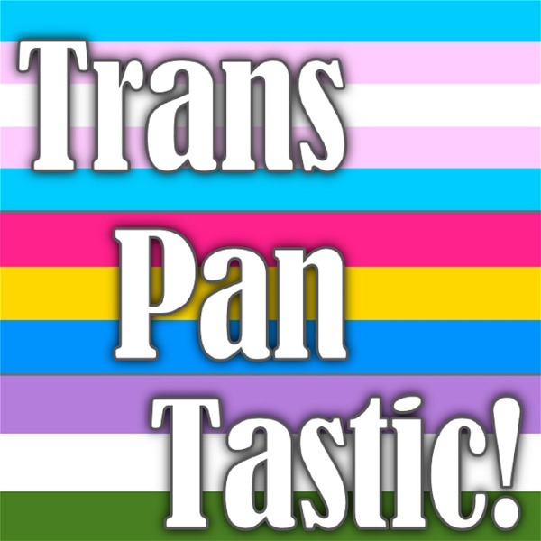 Artwork for TransPanTastic: Transgender parenting, work, marriage, transition, and life!