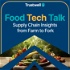 Food Tech Talk: Supply Chain Insights From Farm to Fork