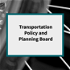 Transportation Planning and Policy Board Podcast