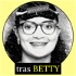 tras BETTY | Podcast "Yo soy Betty, la fea"