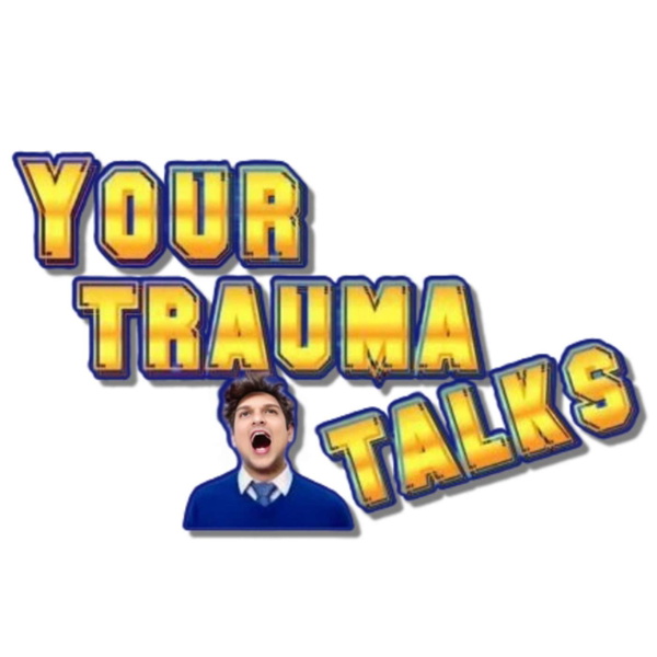 Artwork for YOUR TRAUMA TALKS