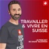 Travailler et vivre en Suisse - le podcast de David Talerman