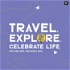 Travel. Explore. Celebrate Life.