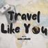 Travel Like You