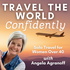 Travel the World Confidently - Solo Travel for Women Over 40
