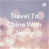 Travel To China With Jenny