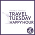 Travel Tuesday Happy Hour Podcast - Exploring the World Through the Eyes of Passionate Travelers