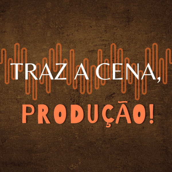 Artwork for Traz a Cena, Produção!