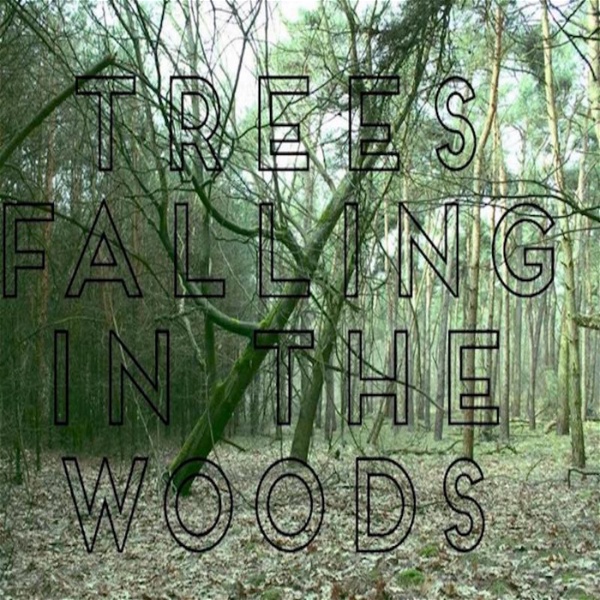 Artwork for Trees Falling in The Woods