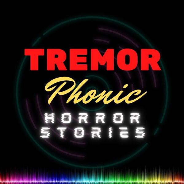 Artwork for Tremorphonic horror stories
