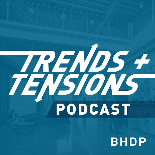 Artwork for Trends + Tensions presented by BHDP