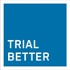 Trial Better: A Clinical Trials Podcast