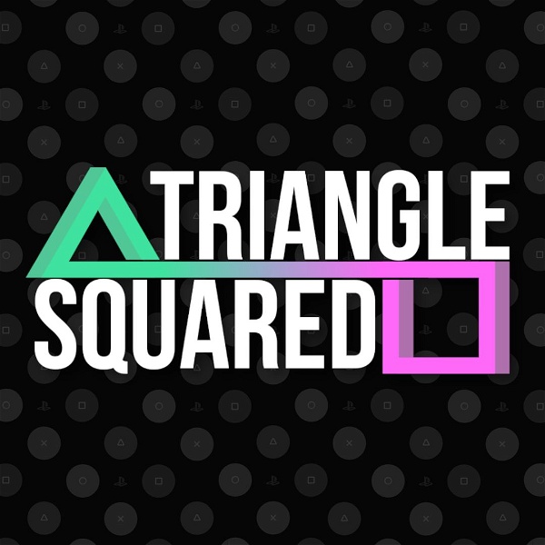 Artwork for Triangle Squared: A Playstation Podcast
