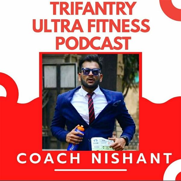 Artwork for TRIFANTRY Ultra Fitness Podcast By Coach Nishant Bhardwaj