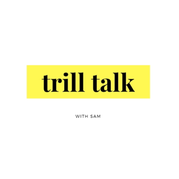 Artwork for Trill Talk With Sam